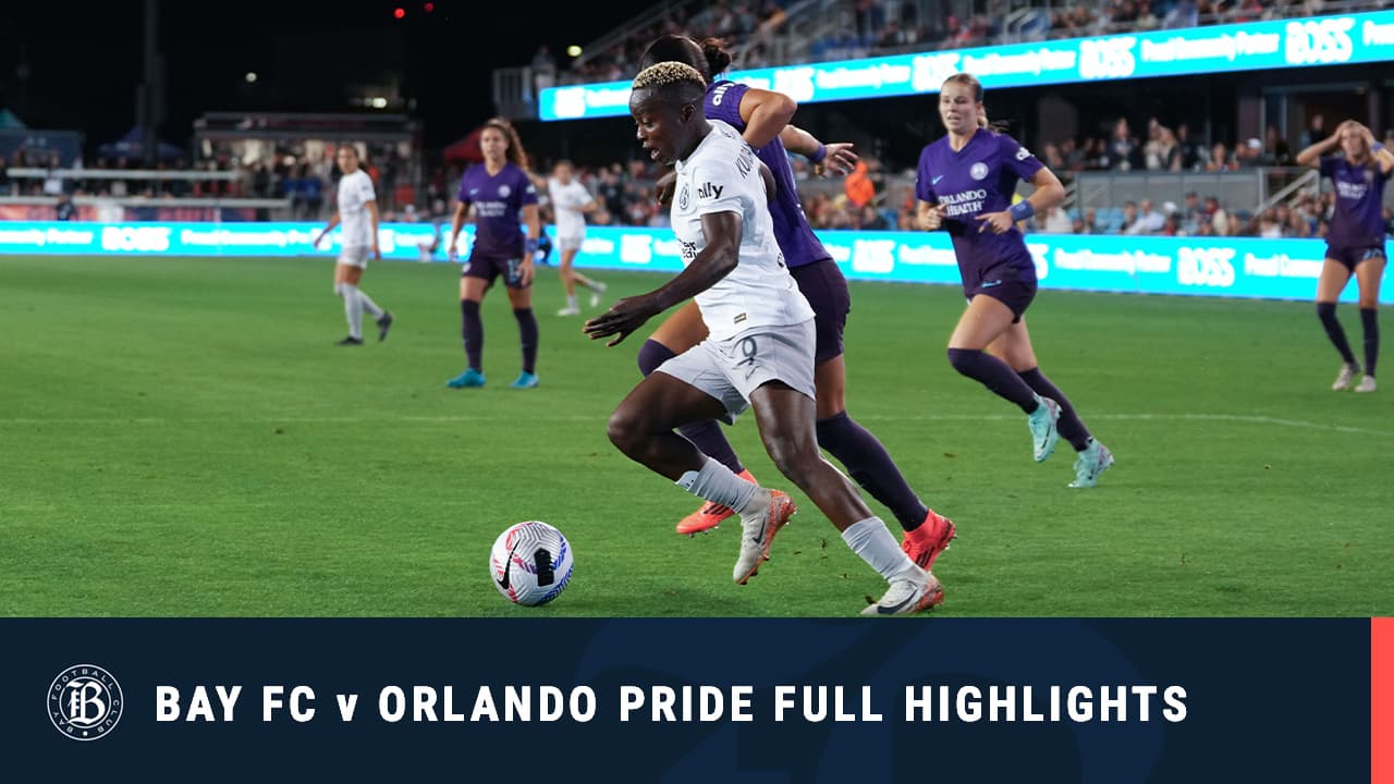 Full Match Highlights Bay FC vs Orlando Pride