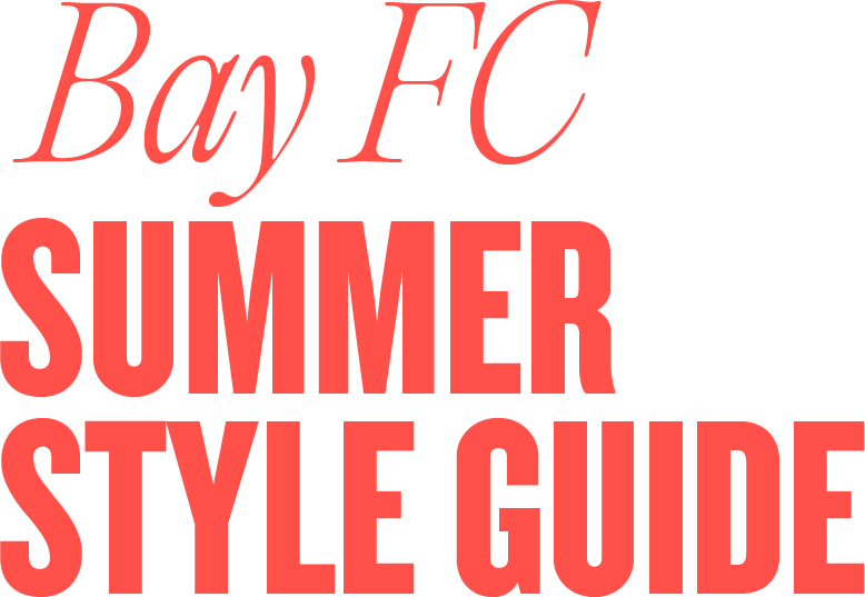 Bay FC Summer Style Guide