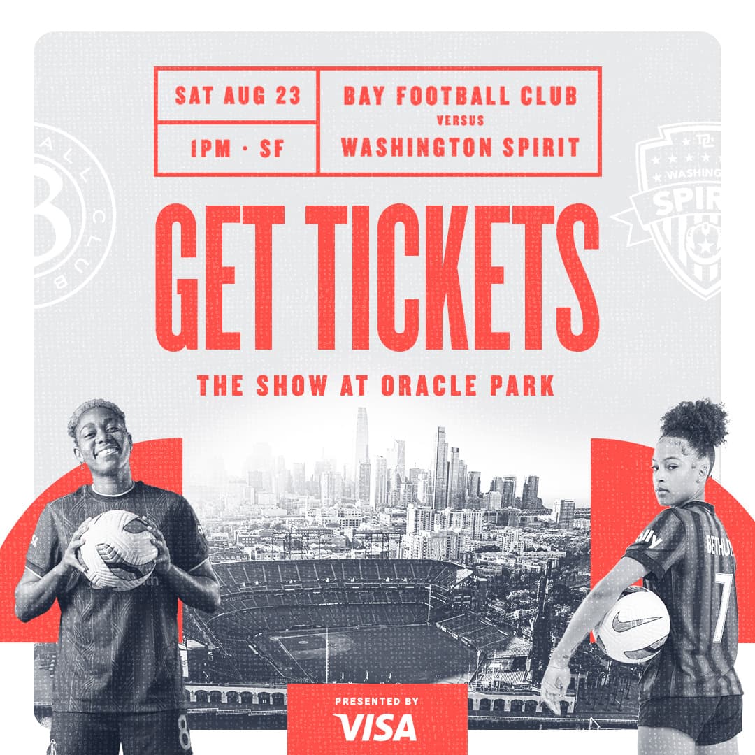 Get Tickets: The Show at Oracle Park. Bay FC vs Washington Spirit on August 23. 