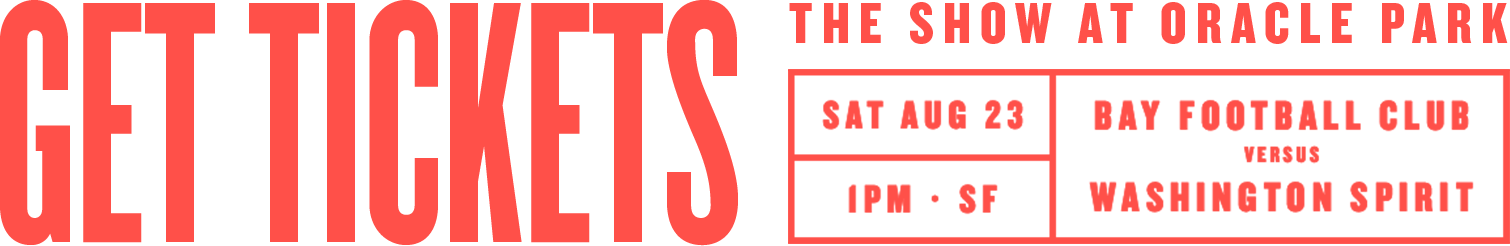Get Tickets to the Show at Oracle Park: Bay FC vs Washington Spirit on August 23