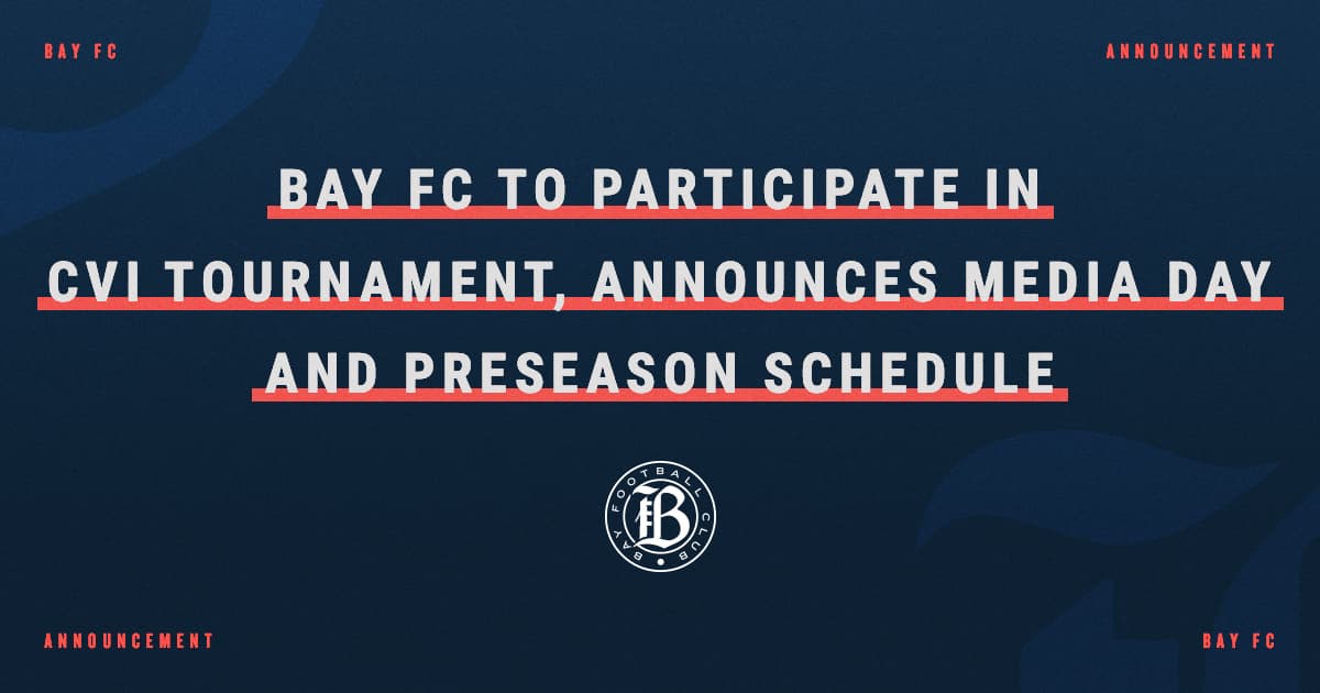 Bay FC to Participate in CVI Tournament, Announces Media Day and Preseason Schedule